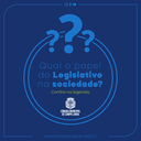 Qual é o papel do Legislativo na sociedade? Qual é o papel do Legislativo na sociedade?